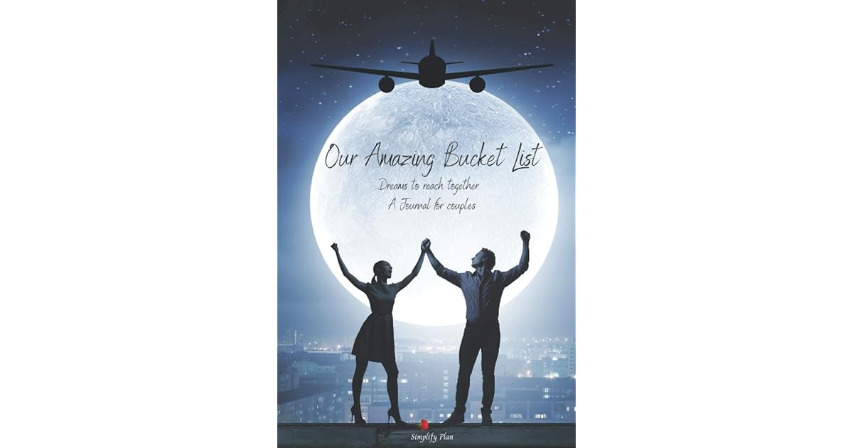 Our Amazing Bucket List Dreams To Reach Together, A Journal for