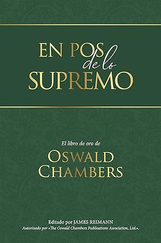 En pos de lo Supremo: El libro de oro de Oswald Chambers (Spanish Edition)