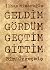 Geldim Gördüm Geçtim Gittim: Bir Özgeçmiş