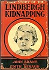 True Story of the Lindbergh Kidnapping: The Incredible, the Impossible, the Utter Absurdity, Had Actually Happened!
