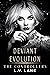 Deviant Evolution (The Cont...