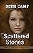 Scattered Stones by Beth Camp