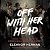 Off with Her Head: Three Thousand Years of Demonizing Women in Power