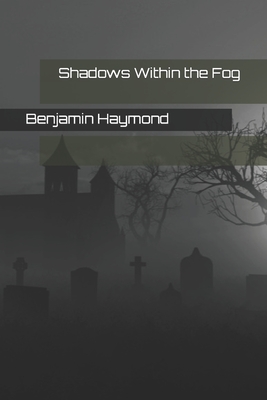Shadows Within the Fog