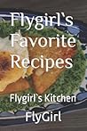 Flygirl`s Favorite Recipes: Flygirl`s Kitchen