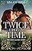 Twice Upon A Time (The Celtic Legends Series)