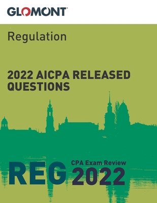 Glomont CPA Exam Review: 2022 AICPA Released Questions: Regulation (REG)