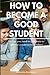 How to become a good student by Natasha Anderson