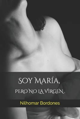 Soy María, pero no la virgen (Spanish Edition)