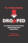 DROPPED: An In-depth Look At The Variables Affecting The High School Dropout Rate