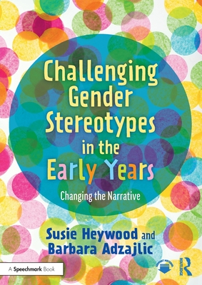 Challenging Gender Stereotypes in the Early Years (Paperback)