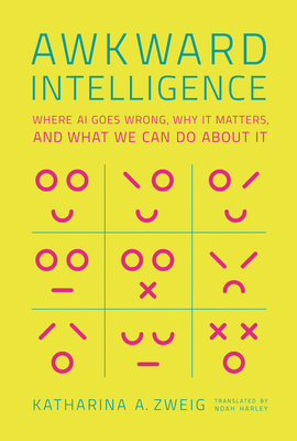 Awkward Intelligence: Where AI Goes Wrong, Why It Matters, and What We Can Do about It (Hardcover)