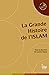 La Grande Histoire de l'Islam