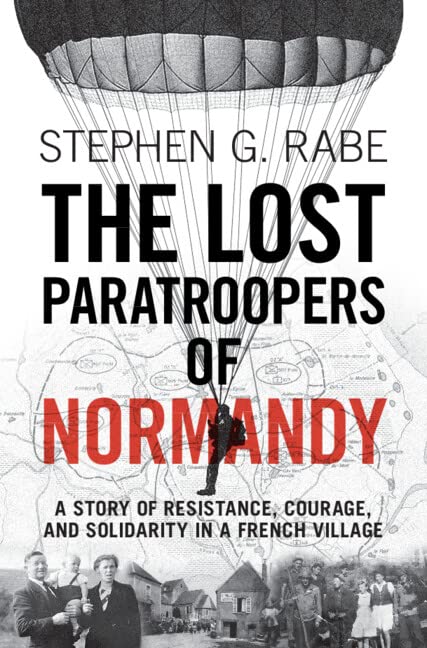 The Lost Paratroopers of Normandy: A Story of Resistance, Courage, and Solidarity in a French Village (Kindle Edition)