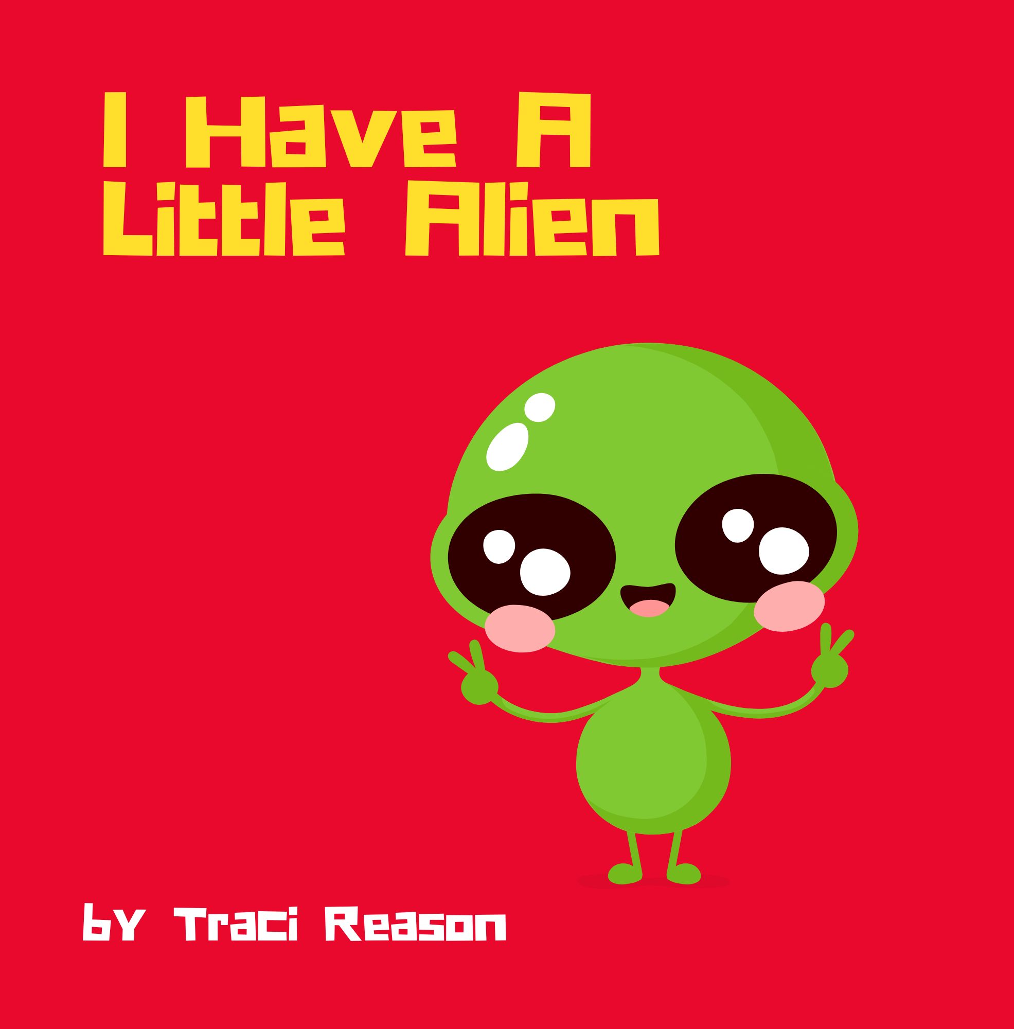 I Have A Little Alien (#3)