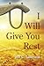 I Will Give You Rest