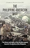 The Philippine-American War by Charles River Editors