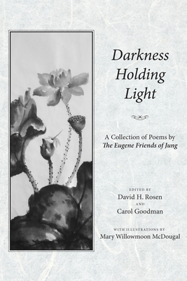Darkness Holding Light: Collection of Poems by Eugene Friends of Jung