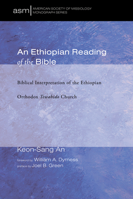 An Ethiopian Reading of the Bible: Biblical Interpretation of the Ethiopian Orthodox Tewahido Church (American Society of Missiology Monograph)
