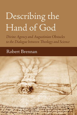 Describing the Hand of God: Divine Agency and Augustinian Obstacles to the Dialogue Between Theology and Science