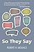 So They Say