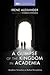 A Glimpse of the Kingdom in Academia: Academic Formation as Radical Discipleship (New Monastic Library: Resources for Radical Discipleship)