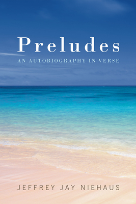 Preludes: An Autobiography in Verse