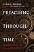Preaching Through Time: Anachronism as a Way Forward for Preaching