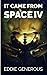 It Came From Space IV: The Gathering