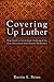 Covering Up Luther by Rustin E Brian