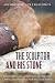 The Sculptor and His Stone:...