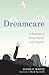 Dreamcare: A Theology of Yo...