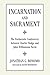 Incarnation and Sacrament: The Eucharistic Controversy Between Charles Hodge and John Williamson Nevin