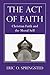 The Act of Faith by Eric O. Springsted