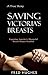 Saving Victoria's Breasts: Exposing America's Shameful Breast Biopsy Scandal