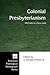 Colonial Presbyterianism: Old Faith in a New Land (Princeton Theological Monograph)