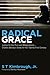 Radical Grace: Justice for the Poor and Marginalized--Charles Wesley's Views for the Twenty-First Century