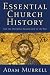 Essential Church History: A...