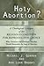 Holy Abortion? A Theological Critique of the Religious Coalition for Reproductive Choice