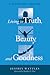 Living in Truth, Beauty, and Goodness: Values and Virtues