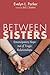 Between Sisters: Emancipatory Hope Out of Tragic Relationships