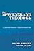 The New England Theology: From Jonathan Edwards to Edwards Amasa Park