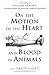 On the Motion of the Heart and Blood in Animals: A New Edition of William Harvey's Exercitatio Anatomica de Motu Cordis Et Sanguinis in Animalibus