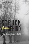 Struck from Behind: My Memories of God Struck from Behind: My Memories of God