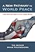 A New Pathway to World Peace by Ted Becker