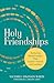 Holy Friendships: Nurturing Relationships That Sustain Pastors and Leaders