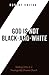 God is Not Black-and-White:...