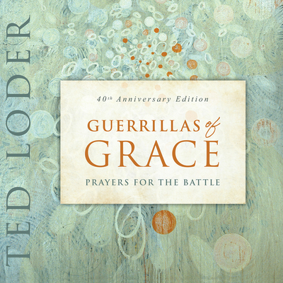Guerrillas of Grace: Prayers for the Battle