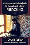 An American Muslim Guide to the Art and Life of Preaching