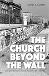 The Church Beyond the Wall by James S. Currie